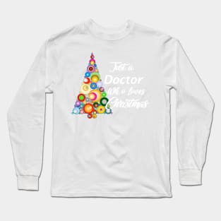 Just a Doctor who loves Christmas Long Sleeve T-Shirt